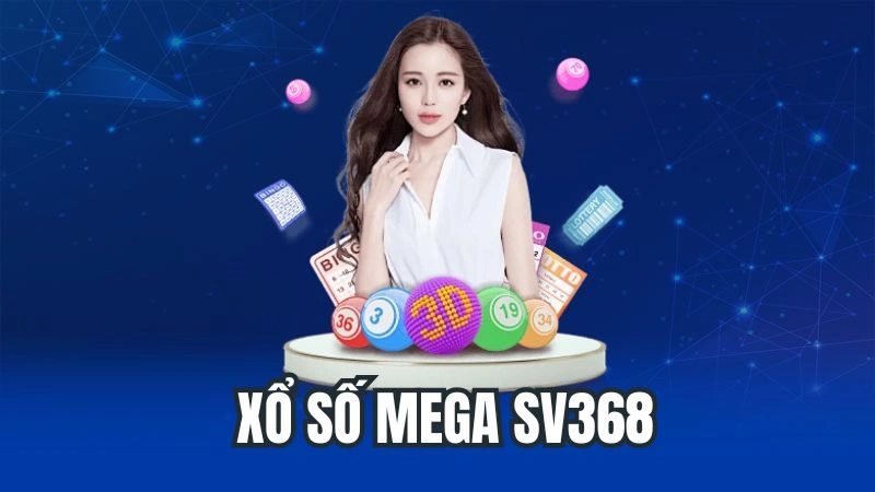 Xổ Số Mega SV368 - Cơ Hội Thử Sức Làm Giàu Siêu Hấp Dẫn