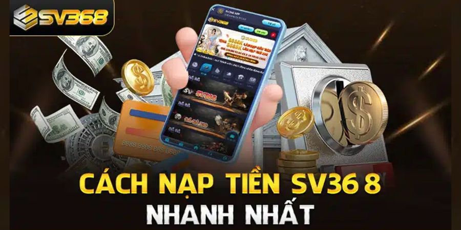 Hướng dẫn đăng ký, nạp tiền và chơi hiệu quả Sv368